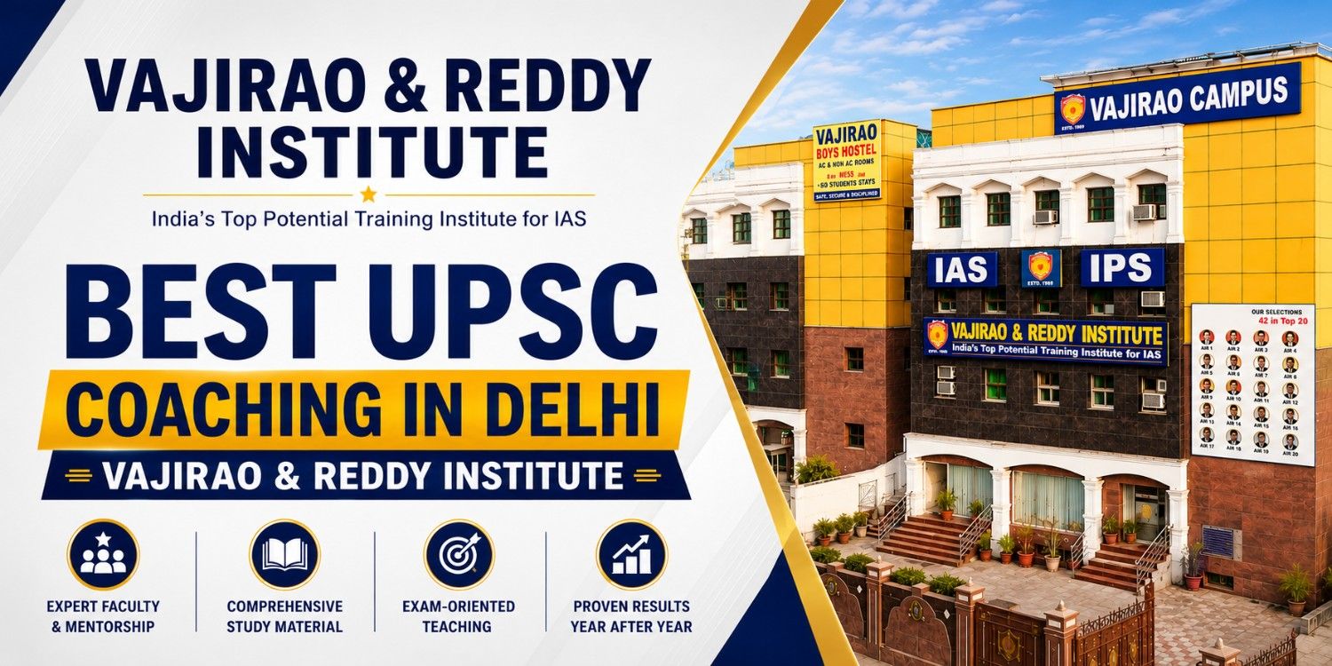 Best UPSC Coaching in Delhi- Vajirao & Reddy Institute